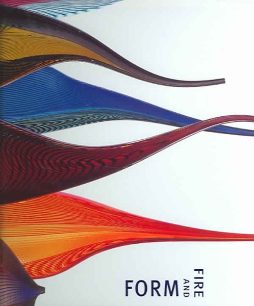 Fire and Form: The Art of Contemporary Glass cover