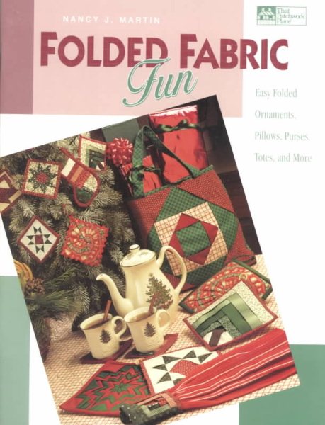 Folded Fabric Fun: Easy Folded Ornaments, Potholders, Pillows, Purses, Totes, and More. cover