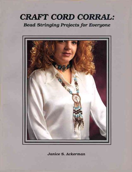 Craft Cord Corral: Bead Stringing Projects for Everyone cover
