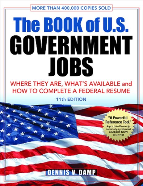 The Book of U.S. Government Jobs: Where They Are, What's Available, & How to Complete a Federal Resume