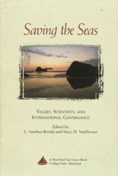 Saving the Seas: Values, Scientists, and International Governance cover