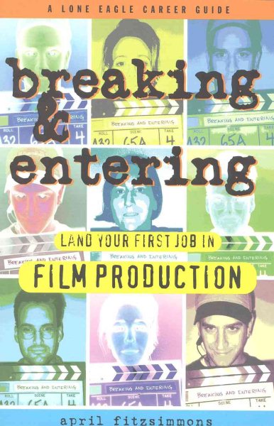 Breaking and Entering: Landing Your First Job in Film Production cover