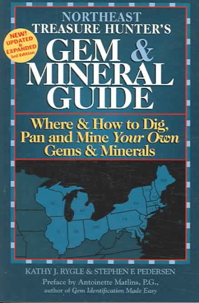 The Treasure Hunter's Gem & Mineral Guides To The U.S.A.: Where & How to Dig, Pan And Mine Your Own Gems & Minerals: Northeast States
