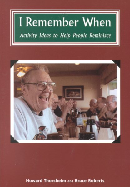 I Remember When: Activity Ideas to Help People Reminisce cover