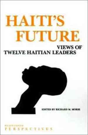 Haiti's Future: Views of Twelve Haitian Leaders cover