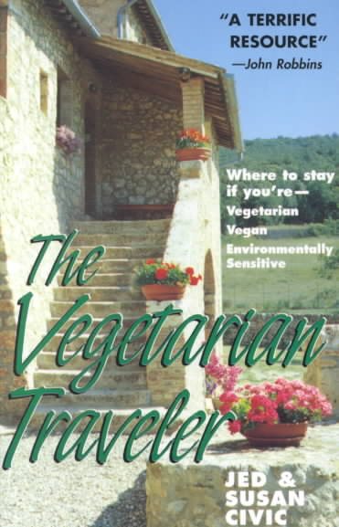 The Vegetarian Traveler: Where to Stay if You're Vegetarian, Vegan, Environmentally Sensitive cover