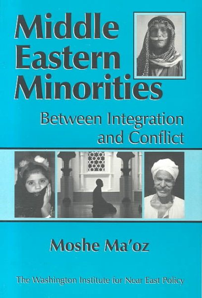 Middle Eastern Minorities: Between Integration and Conflict (Washington Institute for Near East Policy Papers, No. 50) (Policy Papers (Washington Institute for Near East Policy), No. 50.)
