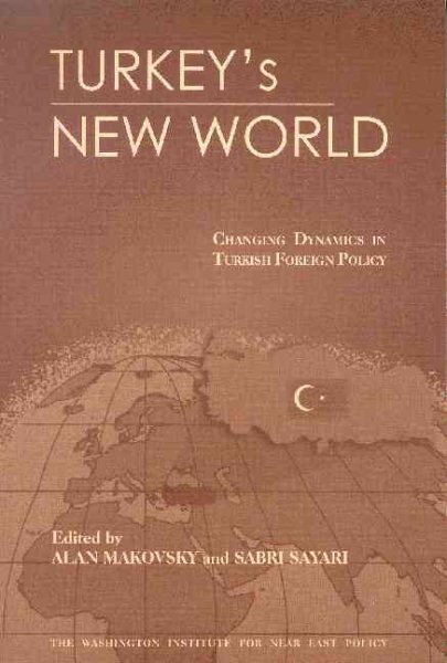 Turkey's New World: Changing Dynamics in Turkish Foreign Policy cover