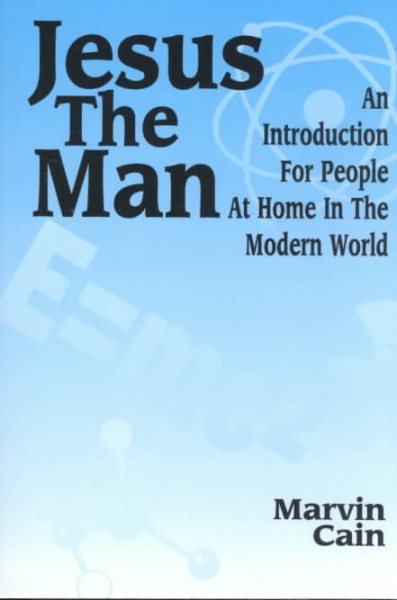 Jesus the Man: An Introduction for People at Home in the Modern World cover