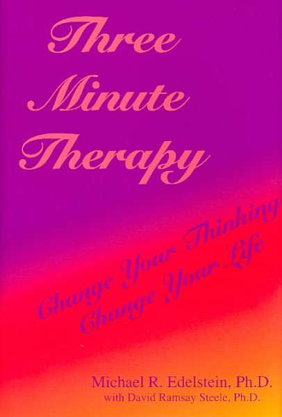 Three Minute Therapy: Change Your Thinking, Change Your Life cover