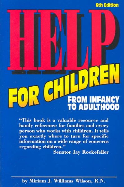 Help for Children from Infancy to Adulthood: A National Directory of Hotlines, Helplines, Organizations, Agencies and Other Resources