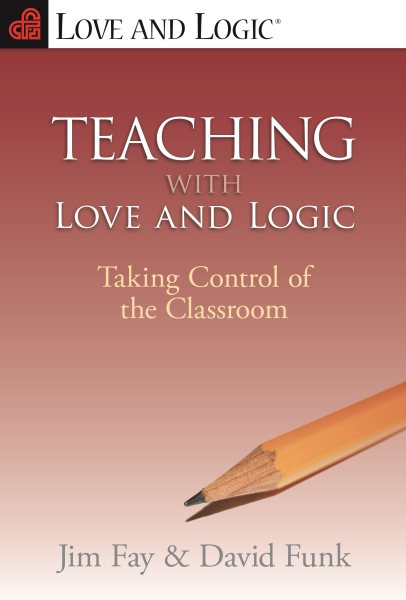 Teaching with Love & Logic: Taking Control of the Classroom cover