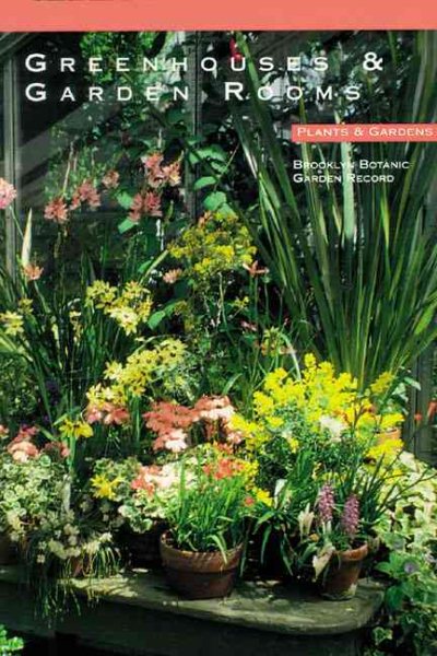 Greenhouses and Garden Rooms (Plants & Gardens, Brooklyn Botanic Garden Record) cover