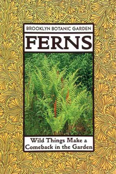 Ferns: Wild Things Make a Comeback in the Garden (21st Century Gardening Series) cover