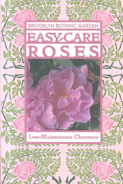 Easy-Care Roses (Brooklyn Botanic Garden All-Region Guide)