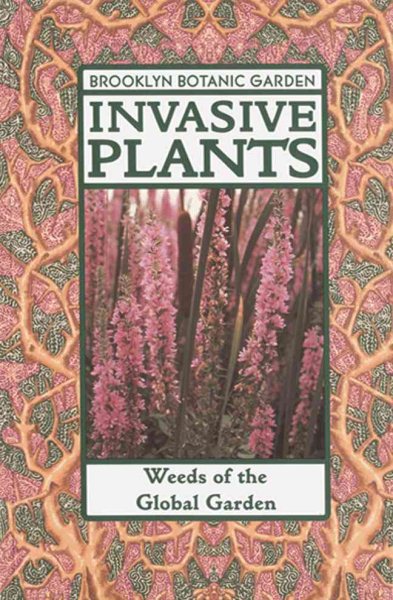Invasive Plants: Weeds of the Global Garden (Brooklyn Botanic Garden Publication)