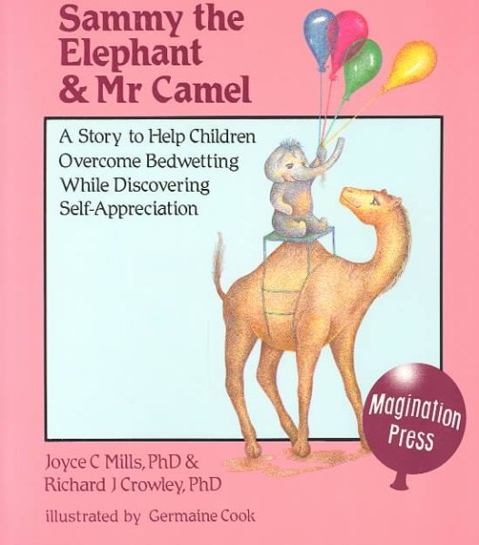 Sammy the Elephant and Mr. Camel: A Story to Help Children Overcome Bedwetting While Discovering Self-Appreciation cover