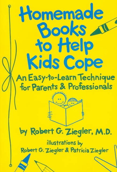 Homemade Books to Help Kids Cope: An Easy to Learn Technique F/Parents & Professionals cover