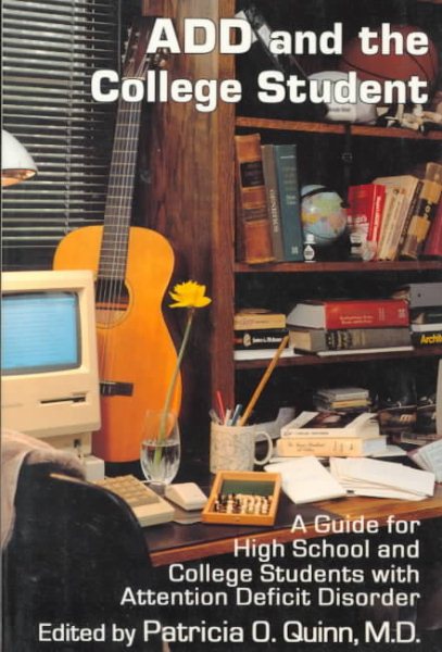 ADD and the College Student: A Guide for High School and College Students With Attention Deficit Disorder cover