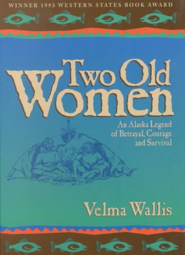 Two Old Women: An Alaska Legend of Betrayal, Courage and Survival cover