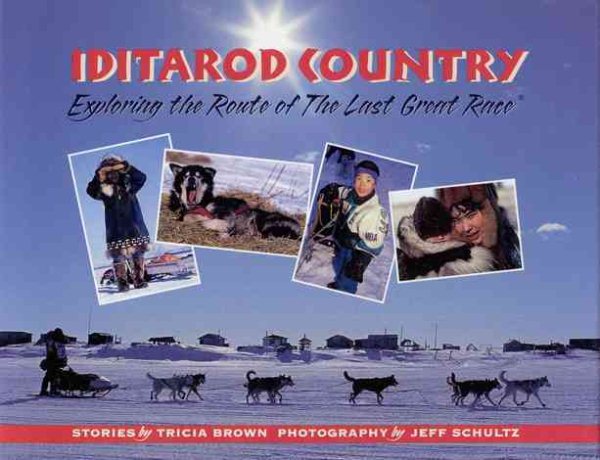 Iditarod Country: Exploring the Route of the Last Great Race cover