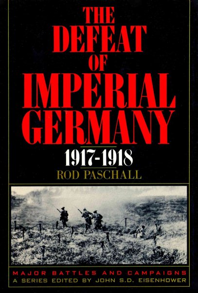 The Defeat of Imperial Germany, 1917-1918 (Major Battles and Campaigns) cover