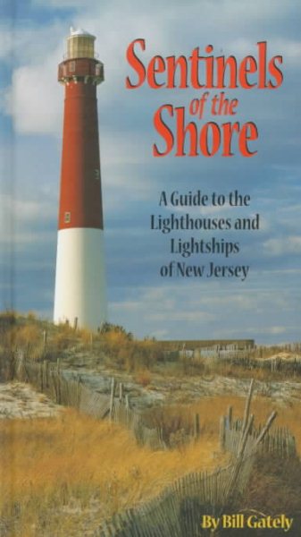 Sentinels of the Shore: A Guide to the Lighthouses and Lightships of New Jersey cover