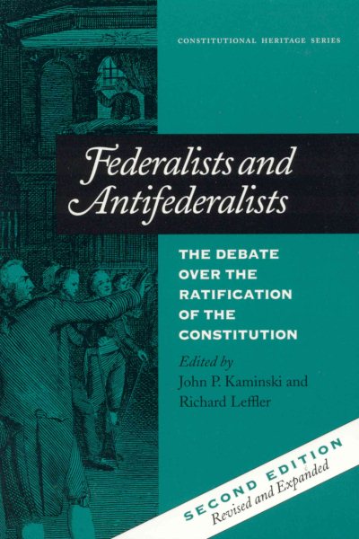 Federalists and Antifederalists: The Debate Over the Ratification of the Constitution (Constitutional Heritage Series) cover