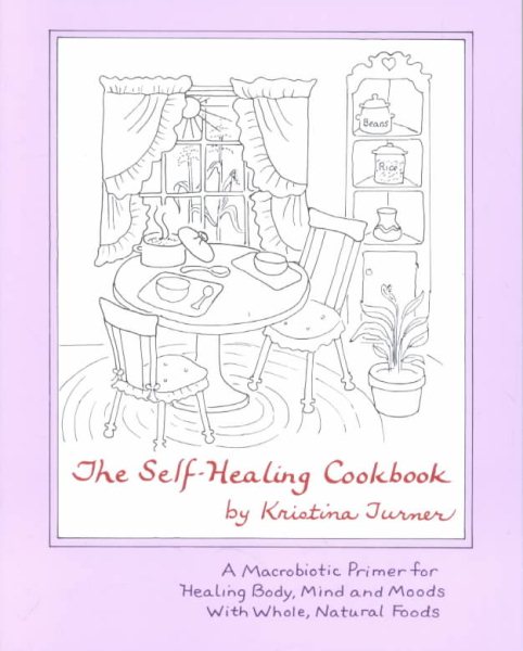 The Self-Healing Cookbook: Whole Foods To Balance Body, Mind and Moods cover