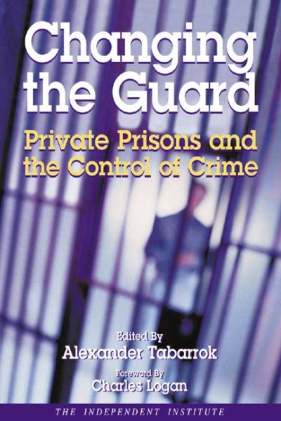 Changing the Guard: Private Prisons and the Control of Crime cover