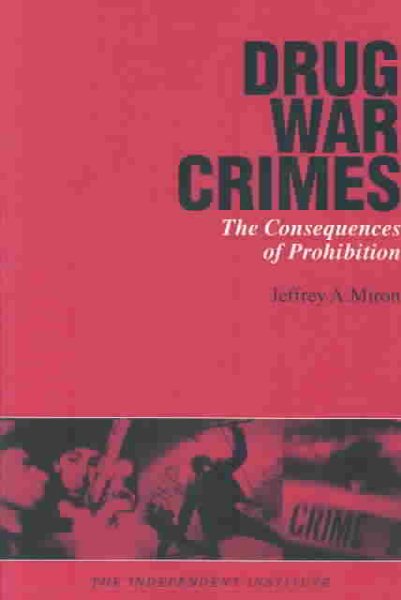 Drug War Crimes: The Consequences of Prohibition cover