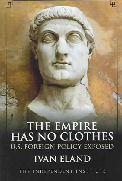 The Empire Has No Clothes: U.S. Foreign Policy Exposed cover