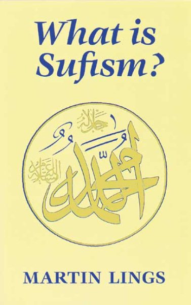 What is Sufism? (Islamic Texts Society)