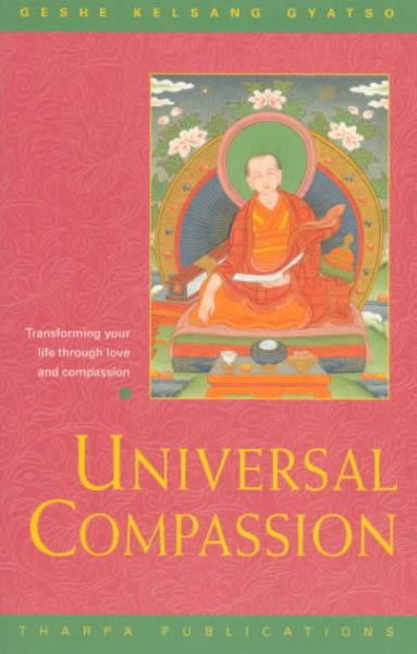 Universal Compassion: Transforming Your Life Through Love and Compassion cover