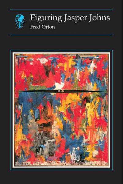 Figuring Jasper Johns (Essays in Art and Culture) cover