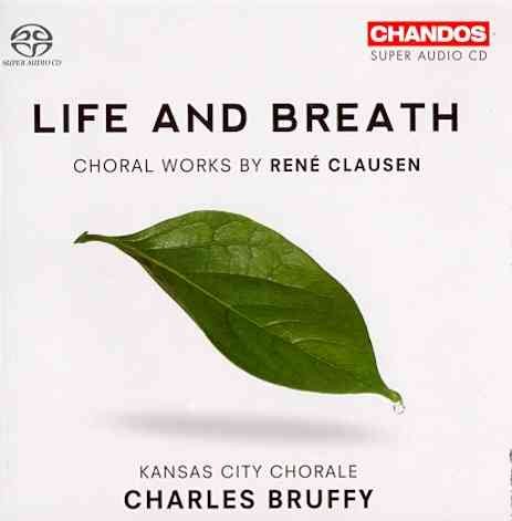 Life & Breath: Choral Works By Rene Clausen cover