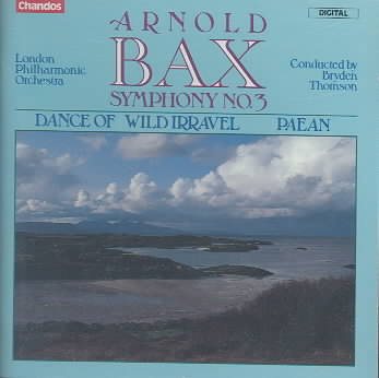 Bax: Symphony No. 3 / Dance of Wild Irravel / Paean cover