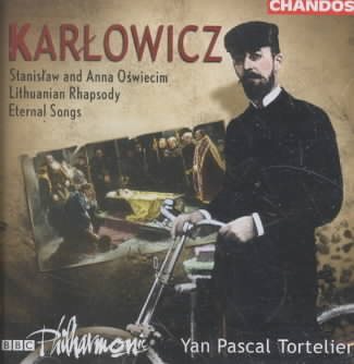Karlowicz: Stanislaw & Anna Oswiecim / Lithuanian Rhapsody / Symphonic Poem / Eternal Songs cover