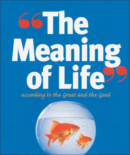 The Meaning of Life: According to the Great and the Good cover