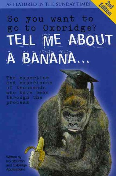 So You Want to Go to Oxbridge?: Tell Me About a Banana cover