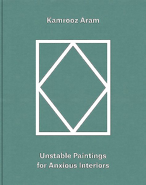 Kamrooz Aram: Palimpsest: Unstable Paintings for Anxious Interiors cover