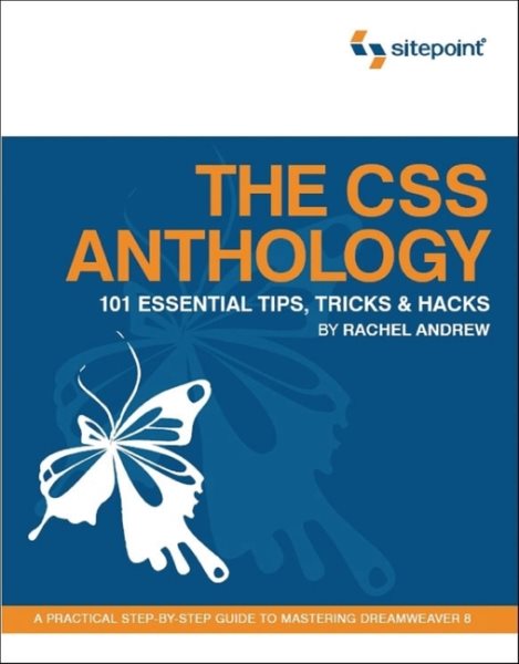 The CSS Anthology: 101 Essential Tips, Tricks, and Hacks cover