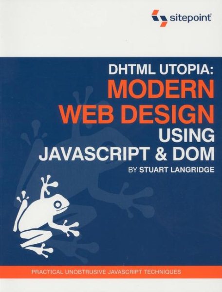 DHTML Utopia Modern Web Design Using JavaScript & DOM cover