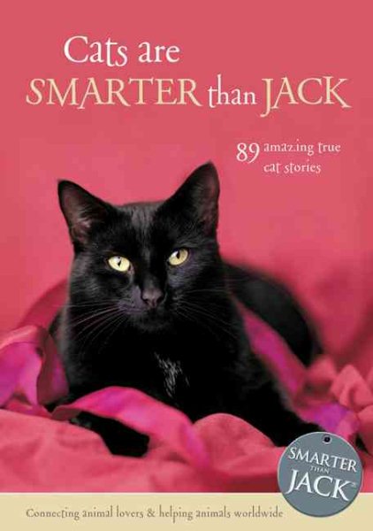Cats Are Smarter Than Jack: 89 Amazing True Cat Stories cover