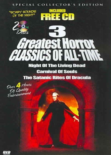 3 Greatest Horror Classics of All Time: Night of the Living Dead/Carnival of Souls/The Satanic Rites of Dracula