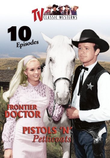 TV Classic Westerns V.6: Frontier Doctor / Pistols 'n Petticoats cover