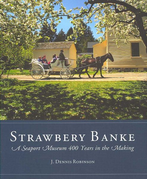 Strawbery Banke: A Seaport Museum 400 Years in the Making cover