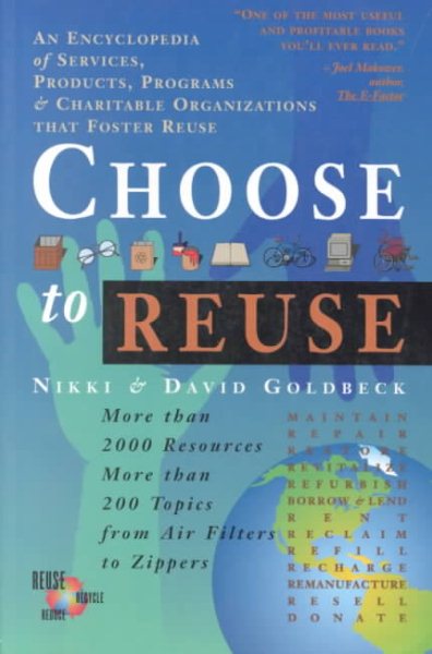 Choose to Reuse: An Encyclopedia of Services, Businesses, Tools & Charitable Programs That Foster Reuse cover