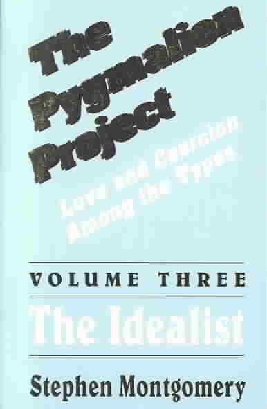 The Pygmalion Project (Vol. III : The Idealist) (Love & Coercion Among the Types) cover