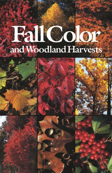 Fall Color and Woodland Harvests: A Guide to the More Colorful Fall Leaves and Fruits of the Eastern Forests cover